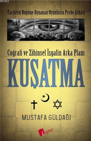 Coğrafi ve Zihinsel İşgalin Arka Planı Kuşatma; Tarihten Bugüne Oynanan Oyunların Perde Arkası