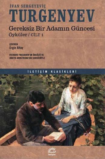  Gereksiz Bir Adamın Güncesi Öyküler / Cilt 1 | Gereksiz Bir Adamın Güncesi Öyküler / Cilt 1 | İvan Sergeyeviç Turgenyev | Ergin Altay | Murat Belge | İletişim Yayınları | 9789750525544 