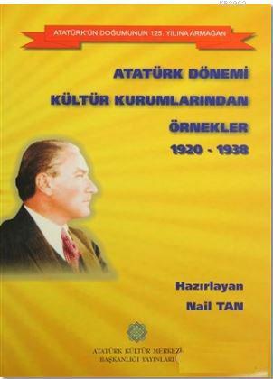 Atatürk Dönemi Kültür Kurumlarından Örnekler 1920-1938