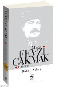Mareşal Fevzi Çakmak (1876-1950)