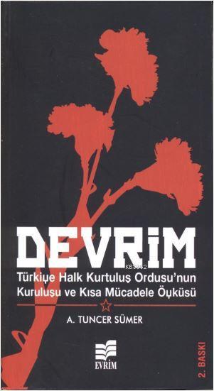 Devrim; Türkiye Halk Kurtuluş Ordusu'nun Kuruluşu ve Kısa Mücadele Öyküsü