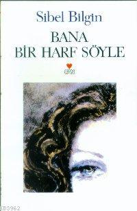 Bana Bir Harf Söyle
