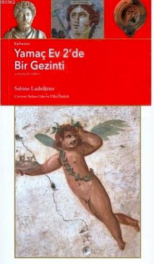 Ephesos Yamaç Ev 2'de Bir Gezinti; Arkeolojik Rehber