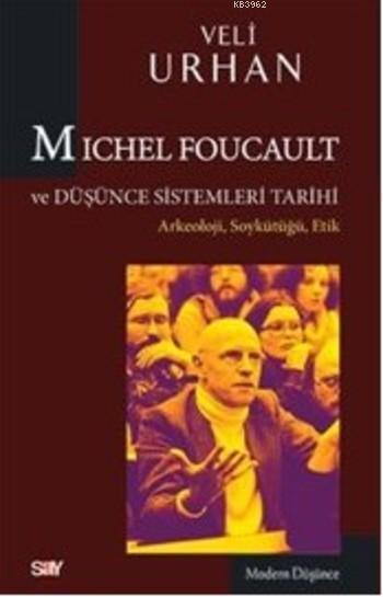 Michel Foucault ve Düşünce Sistemleri Tarihi Arkeoloji Soykütüğü Etik