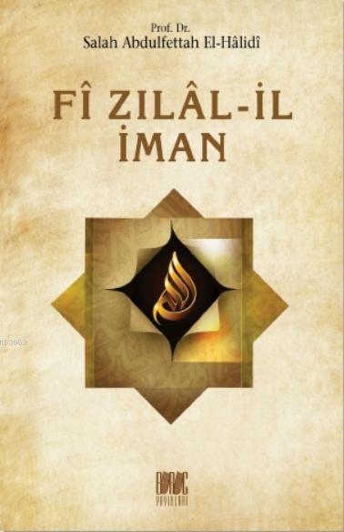  Fî Zılâl İl İman | Salâh Abdulfettâh el Hâlidî | Buruc Yayınları | 9786050663754 | 