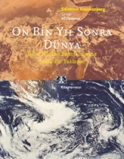  10000 Yıl Sonra Dünya İklim Felaketi Tartışmalarına Farklı Bir Yaklaşım | 10000 Yıl Sonra Dünya İklim Felaketi Tartışmalarına Farklı Bir Yaklaşım | Soloman Kroonenberg | Kitap Yayınevi | 9786051050454 