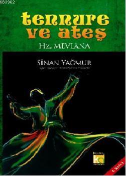  Tennure ve Ateş HzMevlâna | Tennure ve Ateş HzMevlâna | Sinan Yağmur | Karatay Akademi Yayınları | 9786051130354 