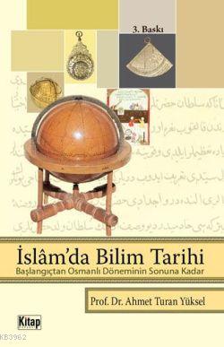  İslamda Bilim Tarihi | Ahmet Turan Yüksel | Kitap Dünyası | 9786053510154 | 