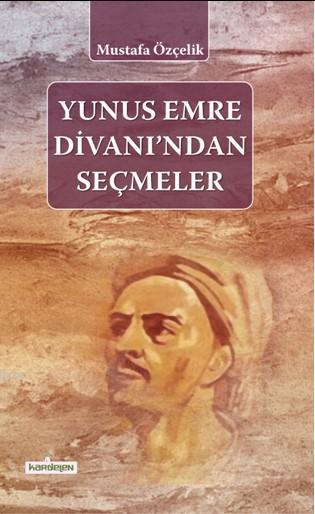  Yunus Emre Divanından Seçmeler | Mustafa Özçelik | Kardelen Yayınları | 9786053513254 | 
