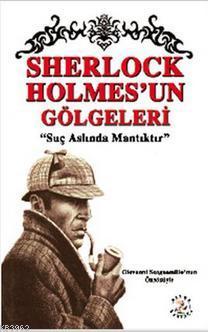 Sherlock Holmes'un Gölgeleri; Suç Aslında Mantıkıtr