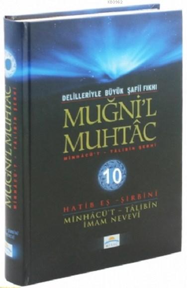 Muğni'l Muhtac Minhacü't - Talibin Şerhi 10. Cilt; Delilleriyle Büyük Şafii Fıkhı (Ciltli; Şamua)