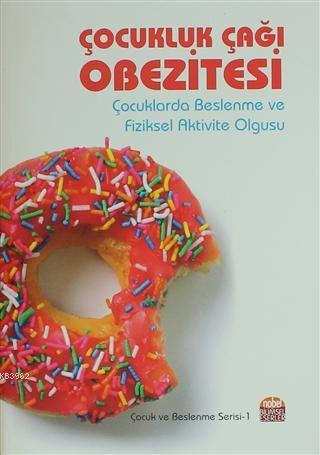 Çocukluk Çağı Obezitesi; Çocuklarda Beslenme ve Fiziksel Aktivite Olgusu