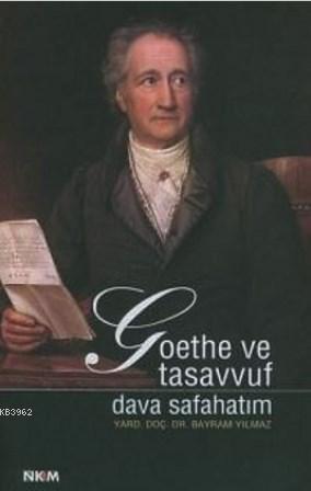 Goethe ve Tasavvuf; Dava Safahatım