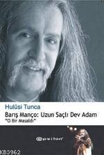 Barış Manço: Uzun Saçlı Dev Adam