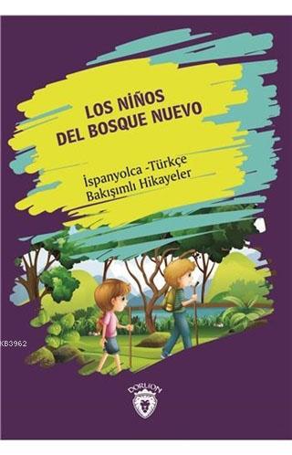 Los Ninos Del Bosque Nuevo (Yeni Ormanın Çocukları); İspanyolca - Türkçe Bakışımlı Hikayeler