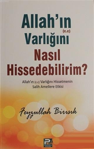 Allah'ın (c.c) Varlığını Nasıl Hissedebilirim?