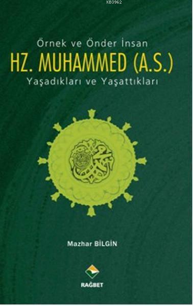 Örnek ve Önder İnsan Hz. Muhammed (A.S.); Yaşadıkları ve Yaşattıkları