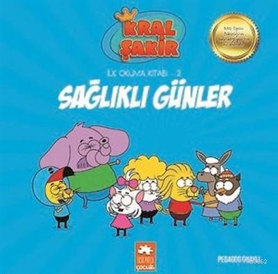  Sağlıklı Günler Kral Şakir İlk Okuma 2 | Sağlıklı Günler Kral Şakir İlk Okuma 2 | Varol Yaşaroğlu | Serkan Cenker | Demet Çaltepe | Eksik Parça Yayınları | 9786057690364 