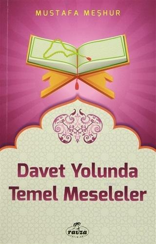  Davet Yolunda Temel Meseleler | Mustafa Meşhur | Yusuf Tahşin | Ravza Yayınları | 9786059261364 | 