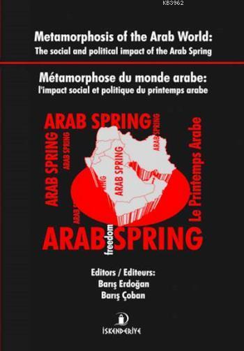Metamorphosis of the Arab World (İngilizce-Fransızca); The Social and Political İmpact of the Arab Spring