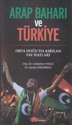 Arap Baharı ve Türkiye; Orta Doğu'da Kırılan Fay Hatları
