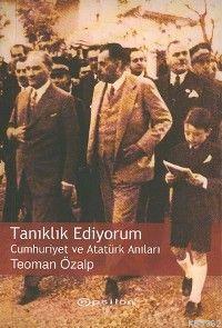 Tanıklık Ediyorum; Cumhuriyet ve Atatürk Anıları