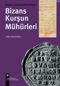 İstanbul Arkeoloji Müzeleri´ndeki Bizans Kurşun Mühürleri