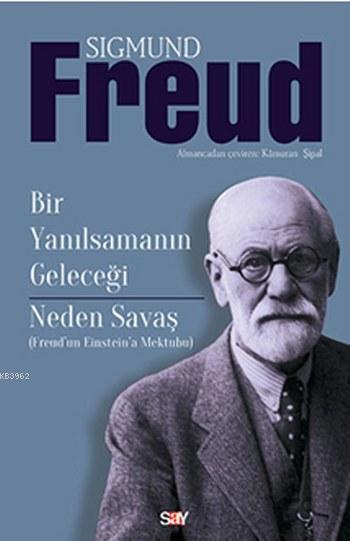 Bir Yanılsamanın Geleceği Neden Savaş; Freud'dan Einstein'a Mektuplar