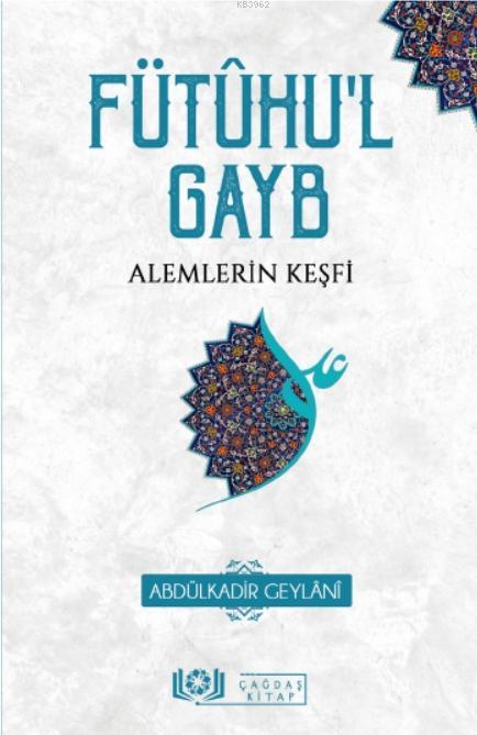  Fütûhul Gayb Alemlerin Keşfi | Abdülkadir Geylani | Çağdaş Kitap | 9786050684674 | 
