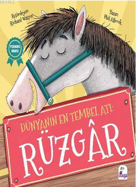 Dünyanın En Tembel Atı Rüzgar | Yasin Öksüz | Kimberley Scott | Phil Allcock | İndigo Kitap | 9786052361474 