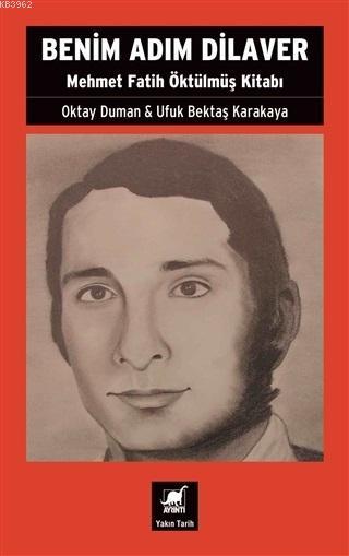Benim Adım Dilaver - Mehmet Fatih Öktülmüş Kitabı