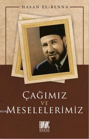  Çağımız ve Meselelerimiz | Hasan El Benna | Eriha | Buruc Yayınları | 9786057497574 | 