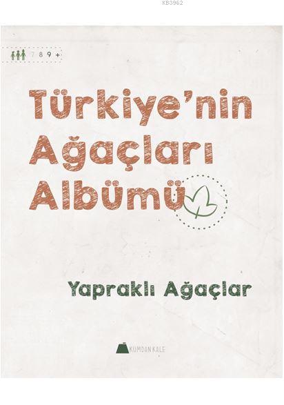 Türkiye'nin Ağaçları Albümü; Yapraklı Ağaçlar