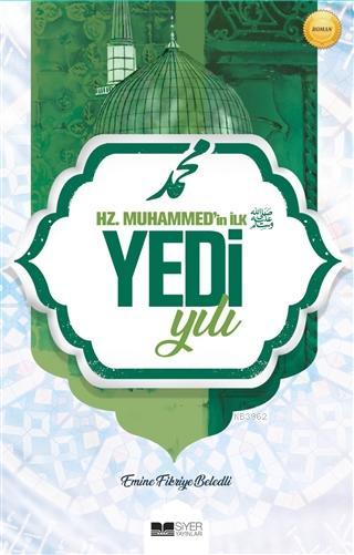  Hz Muhammedin İlk Yedi Yılı | Emine Fikriye Beledli | Muhammed Ensar Sözgen | Muhammed Ensar Sözgen | Siyer Yayınları | 9786257274074 | 