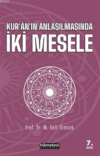  Kuranın Anlaşılmasında İki Mesele | M Sait Şimşek | Hikmet Evi Yayınları | 9786257756174 | 