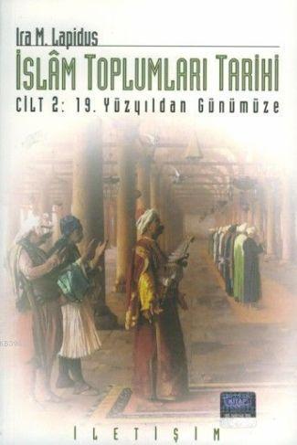 İslam Toplumları Tarihi; Cilt 2: 19. Yüzyıldan Günümüze