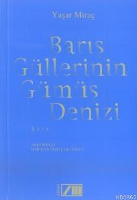 Barış Güllerinin Gümüş Denizi