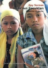  Rifaanın Çocukları Müslüman Modernler | Guy Sorman | Pulat Tacar | İstanbul Bilgi Üniversitesi Yayınları | 9789756176474 | 