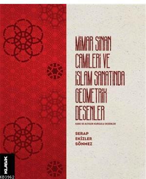 Mimar Sinan Camileri ve İslam Sanatında Geometrik Desenler; Kare ve Altıgen Kurgulu Desenler