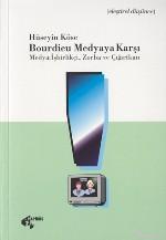 Bourdieu Medyaya Karşı; Medya: İşbirlikçi, Zorba ve Çığırtkan