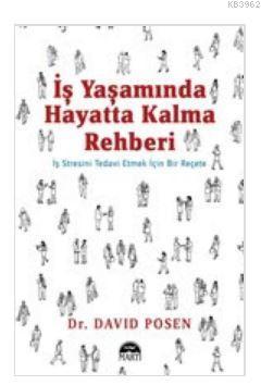 İş Yaşamında Hayatta Kalma Rehberi; İş Stresini Tedavi Etmek İçin Bir Reçete