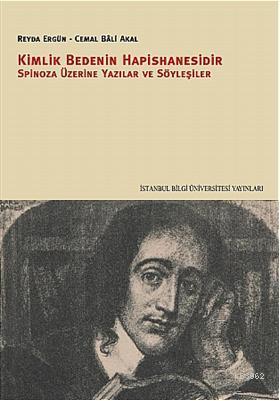 Kimlik Bedenin Hapishanesidir; Spinoza Üzerine Yazılar ve Söyleşiler