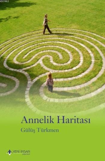  Annelik Haritası | Gülüş Türkmen | Yeni İnsan Yayınevi | 9786055895884 