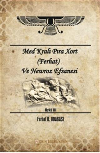 Med Kralı Pıra Xort (Ferhat) ve Newroz Efsanesi; Öykü 3