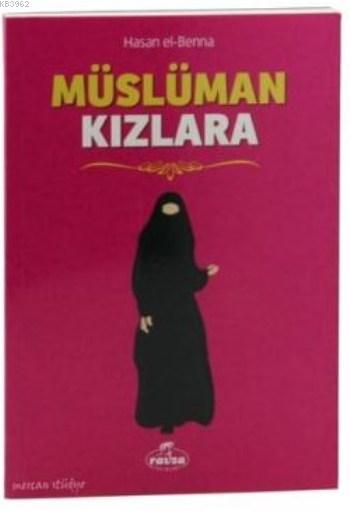  Müslüman Kızlara | Hasan El Benna | Muhammed Ammar | Ravza Yayınları | 9786059261784 | 