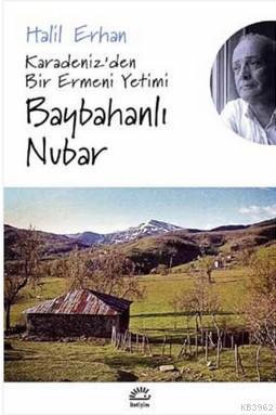 Baybahanlı Nubar; Karadeniz'den Bir Ermeni Yetimi