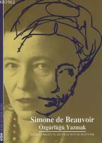 Simon De Beauvoir; Özgürlüğü Yazmak