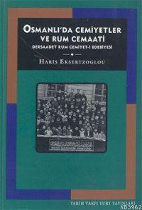  Osmanlıda Cemiyetler ve Rum Cemaati | Haris Eksertzoglou | Tarih Vakfı Yurt Yayınları | 9789753331784 | 