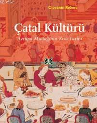 Çatal Kültürü; Avrupa Mutfağının Kısa Tarihi