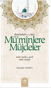  Müminlere Müjdeler 666 Hadisi Şerif 666 Müjde | Müminlere Müjdeler 666 Hadisi Şerif 666 Müjde | Mustafa Atabey | Şamil Yayınevi | 9789759068684 